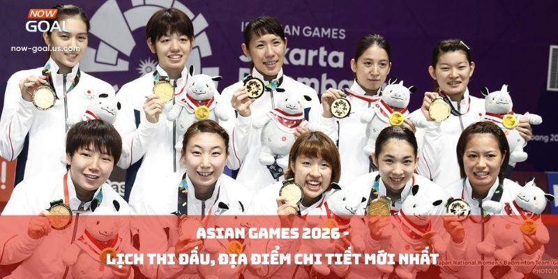 Asian Games 2026: Lịch Thi Đấu, Địa Điểm Chi Tiết Mới Nhất