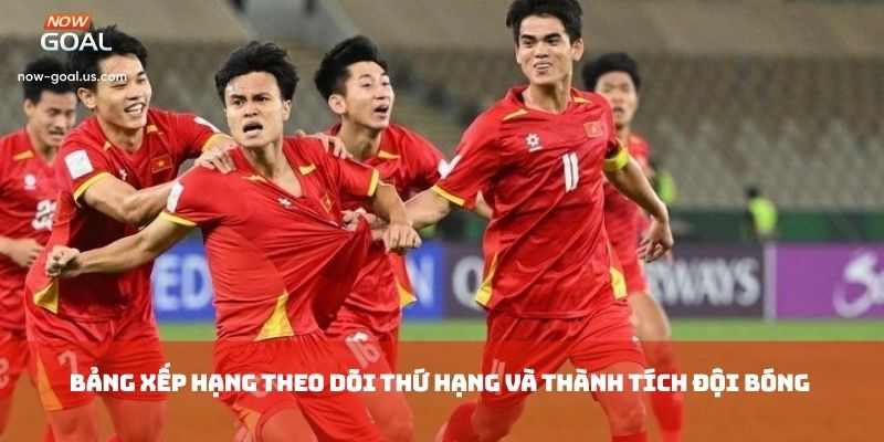 Bảng Xếp Hạng theo dõi thứ hạng và thành tích đội bóng 