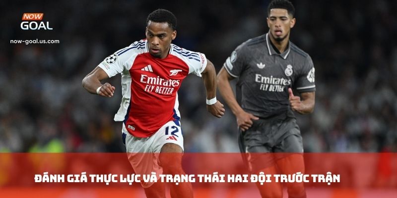 Đánh giá thực lực và trạng thái hai đội trước trận