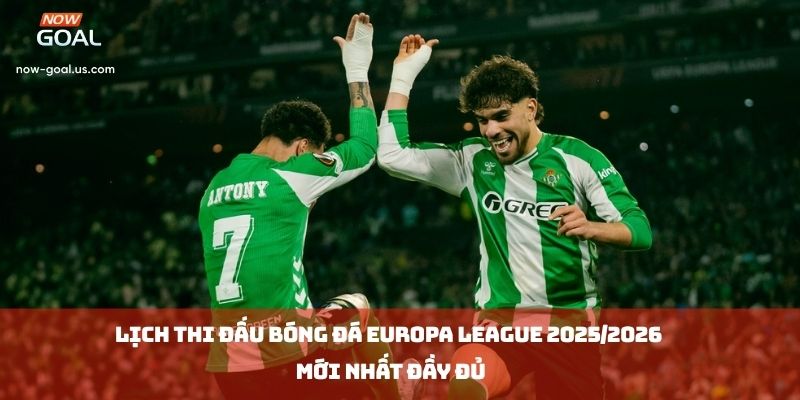 Lịch Thi Đấu Bóng Đá Europa League 2025/2026 Mới Nhất Đầy Đủ