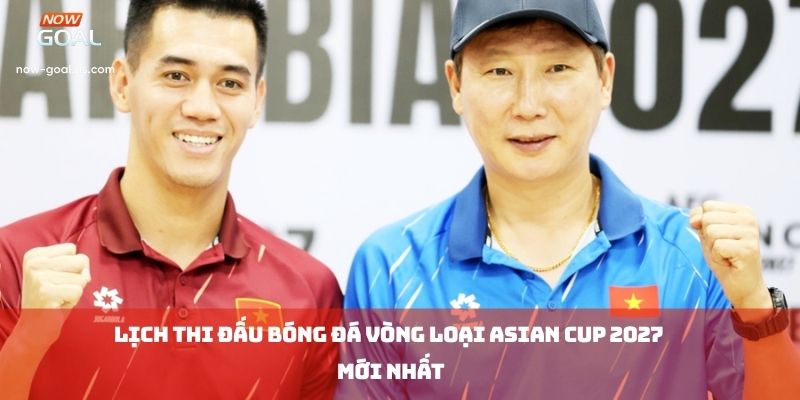 Lịch Thi Đấu Bóng Đá Vòng Loại Asian Cup 2027 Mới Nhất