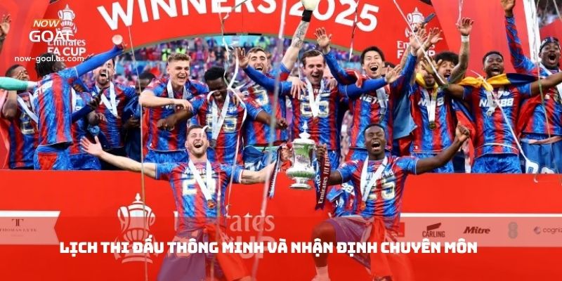 Lịch thi đấu thông minh và nhận định chuyên môn