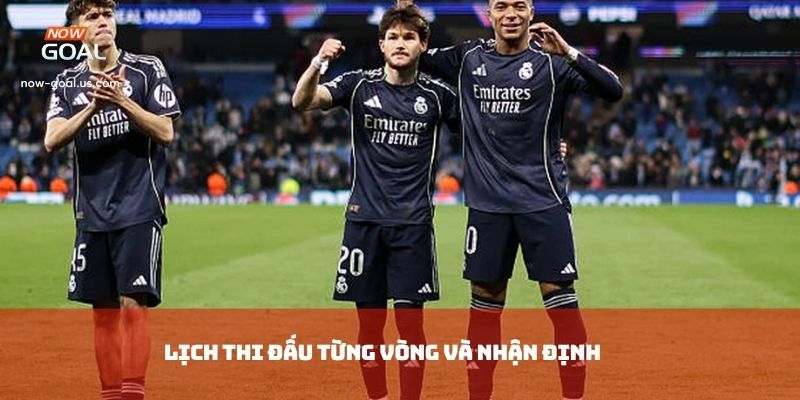 Lịch thi đấu từng vòng và nhận định