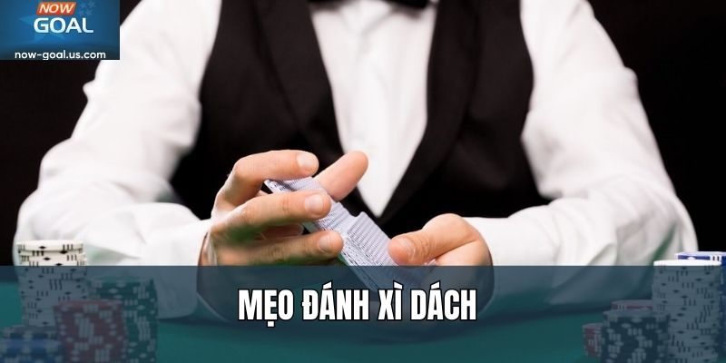Mẹo Đánh Xì Dách: Giữ Vốn Chắc, Tránh Thua Dây Dài