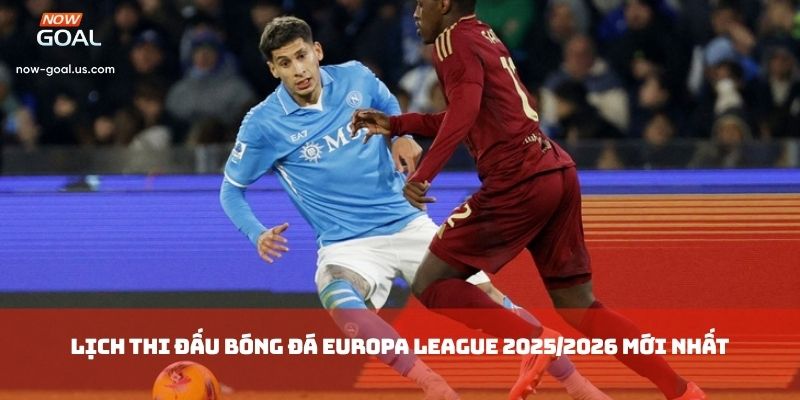 Tìm hiểu Lịch thi đấu bóng đá Europa League 2025/2026 mới nhất