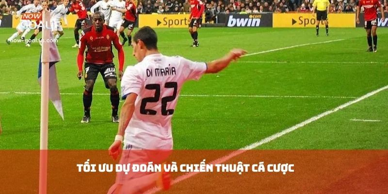 Tối ưu dự đoán và chiến thuật cá cược